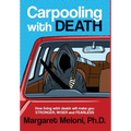 Carpooling With Death: How living with death will make you stronger, wiser and fearless