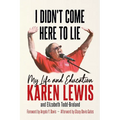 I Didn't Come Here to Lie: My Life and Education