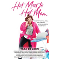Hot Mess to Hot Mom: Transformational Tools for Thriving after Childbirth and Beyond