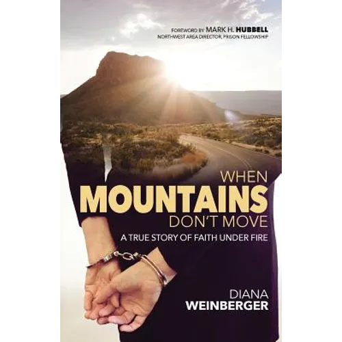 When Mountains Don't Move: A True Story of Faith Under Fire