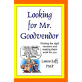 Looking for Mr. Goodvendor: Finding the right vendors and making them work for you