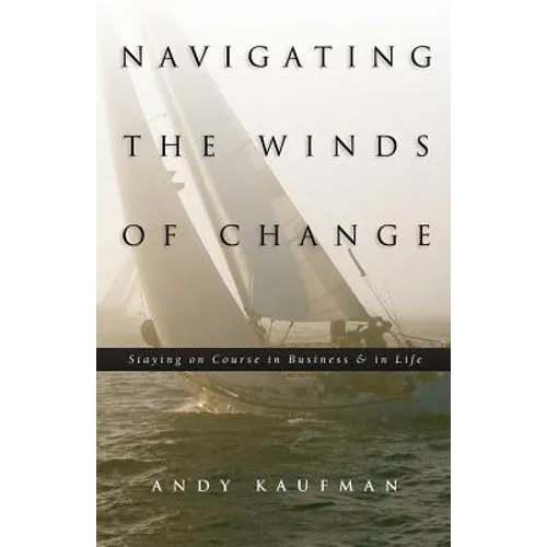 Navigating the Winds of Change: Staying on Course in Business & in Life