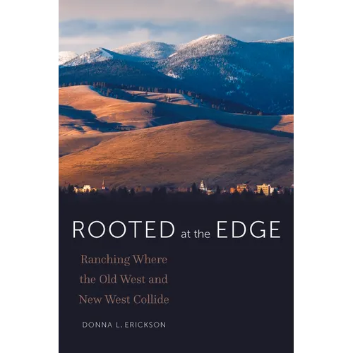 Rooted at the Edge: Ranching Where the Old West and New West Collide