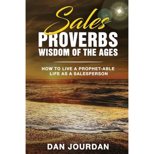 Sales Proverbs: Sales Wisdom of the Ages