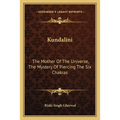 Kundalini: The Mother Of The Universe, The Mystery Of Piercing The Six Chakras