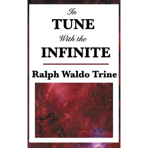 In Tune with the Infinite: A Study in Mental Harmony and Spiritual Alignment