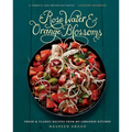 Rose Water and Orange Blossoms: Fresh & Classic Recipes from My Lebanese Kitchen