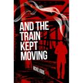 And The Train Kept Moving
