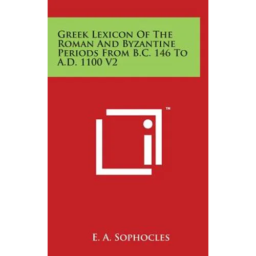 Greek Lexicon Of The Roman And Byzantine Periods From B.C. 146 To A.D. 1100 V2