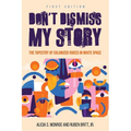 Don't Dismiss My Story: The Tapestry of Colonized Voices in White Space
