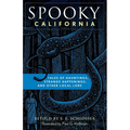 Spooky California: Tales of Hauntings, Strange Happenings, and Other Local Lore