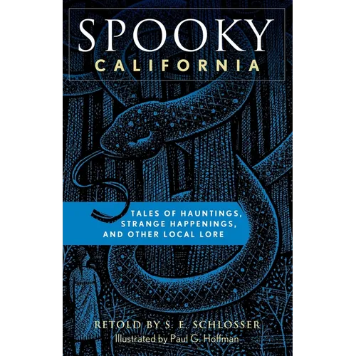 Spooky California: Tales of Hauntings, Strange Happenings, and Other Local Lore