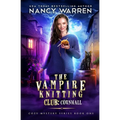 The Vampire Knitting Club: Cornwall: Cozy Mystery Series Book 1