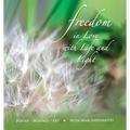 Freedom in Love with LIfe and Light: Poetry, Musings, Art
