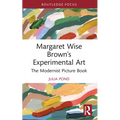 Margaret Wise Brown's Experimental Art: The Modernist Picture Book