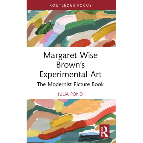 Margaret Wise Brown's Experimental Art: The Modernist Picture Book