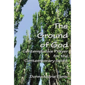 The Ground of God: Contemplative Prayer for the Contemporary Spirit