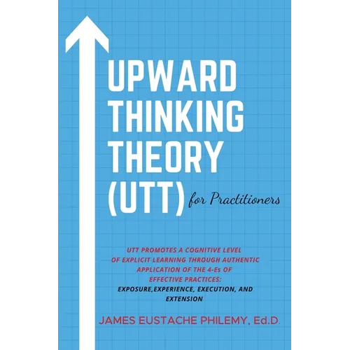 Upward Thinking Theory (UTT) for Practitioners