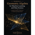 Introduction of Geometric Algebra for Machine Learning and Data Science: A Unified Geometric Framework for Modern Learning Systems