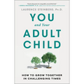 You and Your Adult Child: How to Grow Together in Challenging Times
