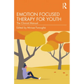 Emotion Focused Therapy for Youth: The Clinical Manual