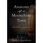 Anatomy of a Moonshine Town: Still Remembered - Paperback