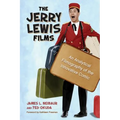 The Jerry Lewis Films: An Analytical Filmography of the Innovative Comic