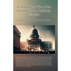 An Independent View of the Donald J. Trump Presidency: Part II Donald Trump's Impeachment Problems - Hardcover