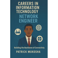 "Careers in Information Technology: Network Engineer"