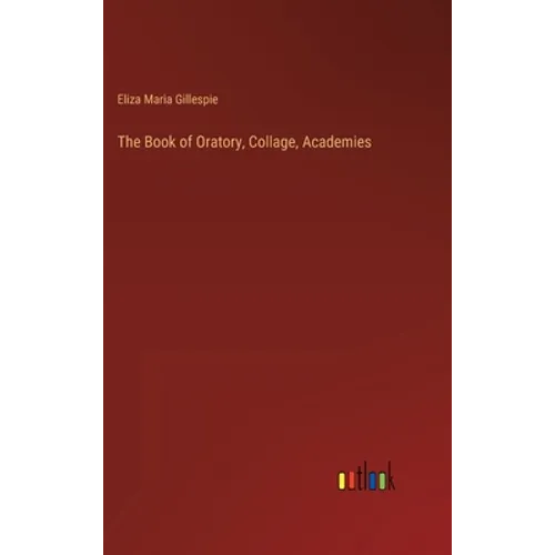 The Book of Oratory, Collage, Academies