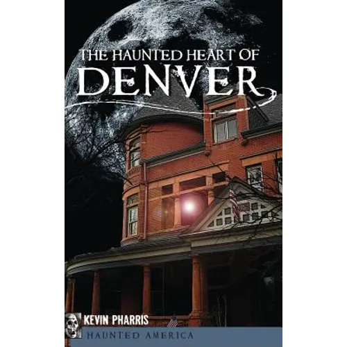 The Haunted Heart of Denver