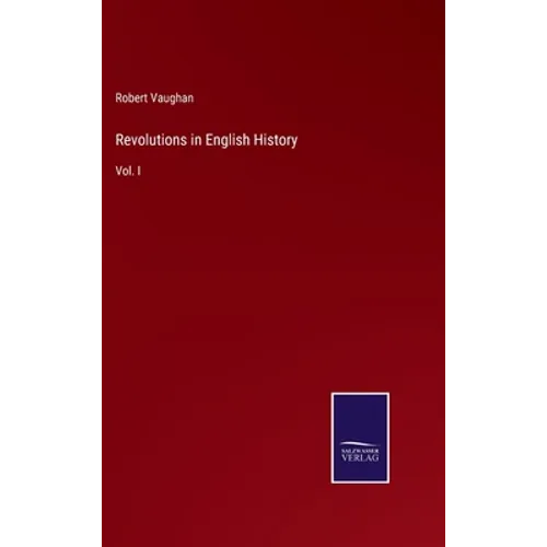 Revolutions in English History: Vol. I