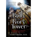 Bully in the Ivory Tower: How Aggression and Incivility Erode American Higher Education