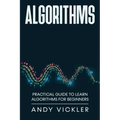 Algorithms: Practical Guide to Learn Algorithms For Beginners