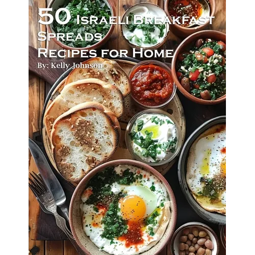 50 Israeli Breakfast Spreads Recipes for Home