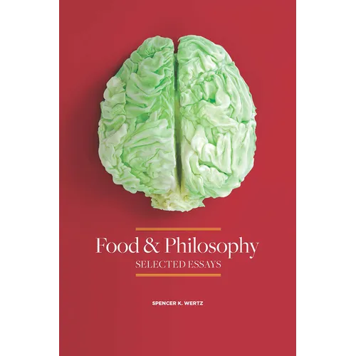 Food and Philosophy: Selected Essays