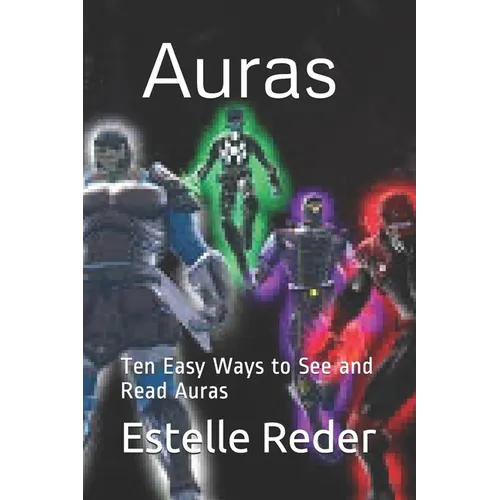Auras: Ten Easy Ways to See and Read Auras