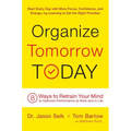 Organize Tomorrow Today: 8 Ways to Retrain Your Mind to Optimize Performance at Work and in Life