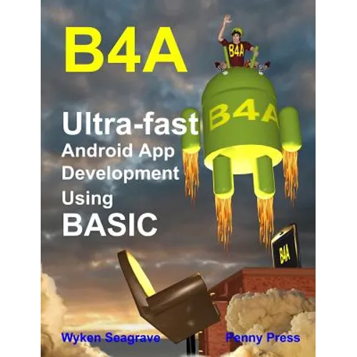B4a: Ultra-fast Android App Development using BASIC