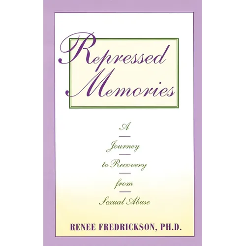 Repressed Memories: A Journey to Recovery from Sexual Abuse