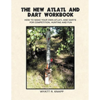 The New Atlatl And Dart Workbook - Paperback
