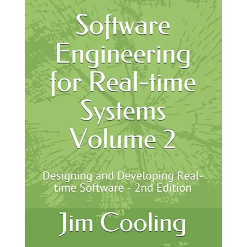 Software Engineering for Real-time Systems Volume 2: Designing and Developing Real-time Software