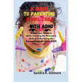 A Guide to Parenting a Girl Child With ADHD: A Beginners Guide to Understanding the Necessary Skills and Nurturing the Extraordinary Girl with ADHD