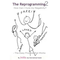 The Reprogramming 2: How Can I Cure my Negativity? - the Easy Process that Works