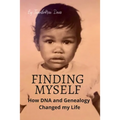 Finding Myself: How DNA and Genealogy Changed my Life