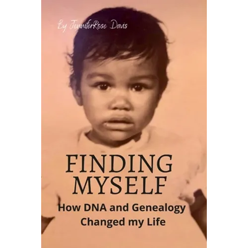 Finding Myself: How DNA and Genealogy Changed my Life