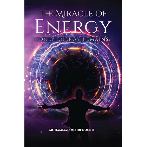 The Miracle of Energy: Only Energy Remains