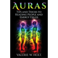 Auras: Tips & Tricks to Reading People and Energy Fields