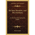 The Stoic Moralists, And The Christians: In The First Two Centuries (1884)