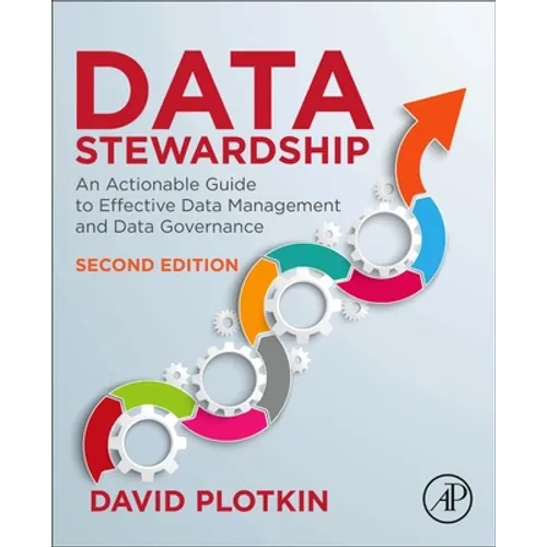 Data Stewardship: An Actionable Guide to Effective Data Management and Data Governance